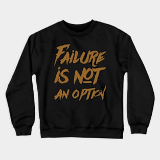 Failure is not an option Crewneck Sweatshirt